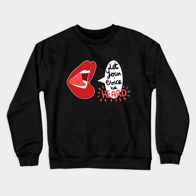 Let Your Voice be Heard Crewneck Sweatshirt by BundleBeeGraphics